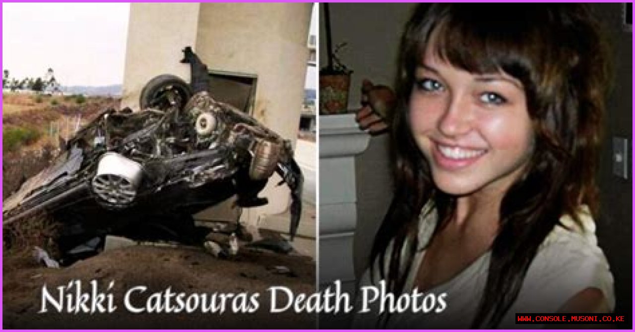 Nikki Catsouras: A Tragic Story Of Life And Death
