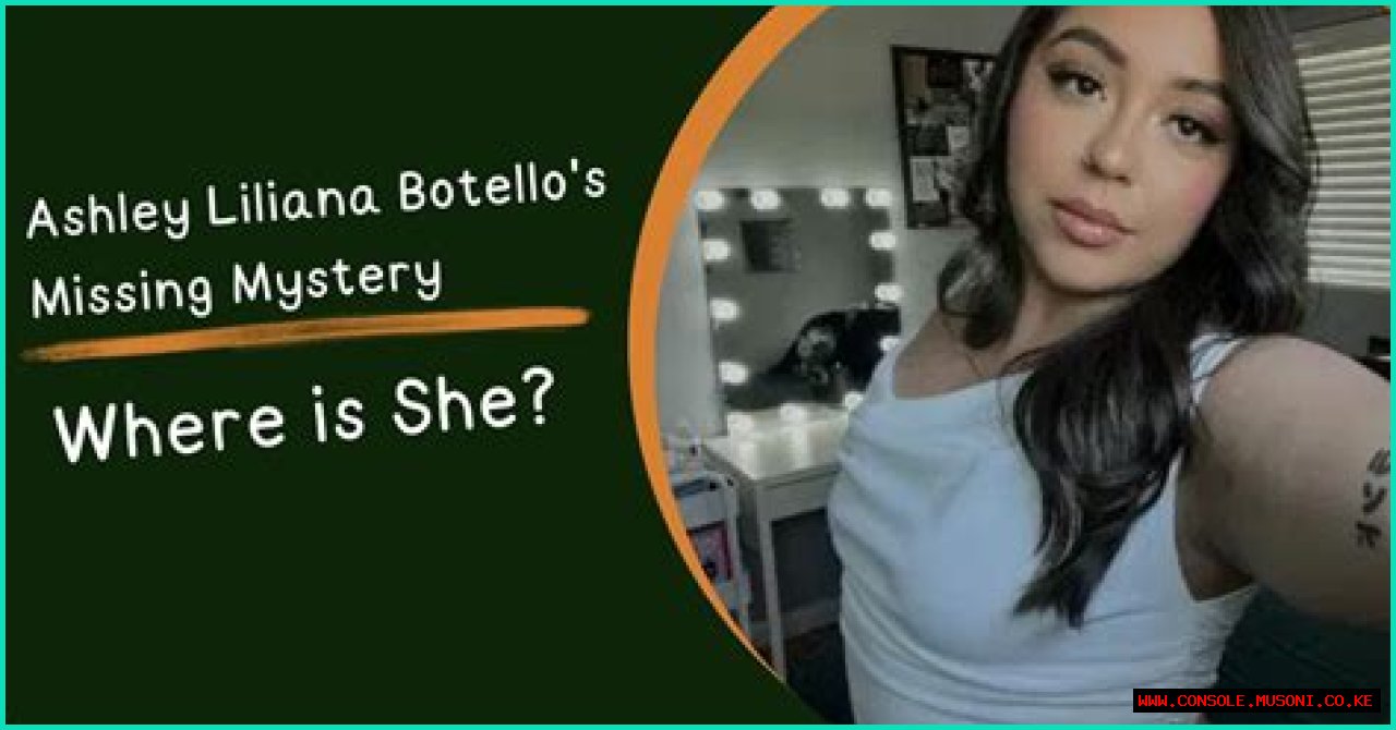 Unraveling The Mystery: The Case Of Ashley Liliana Botello Missing